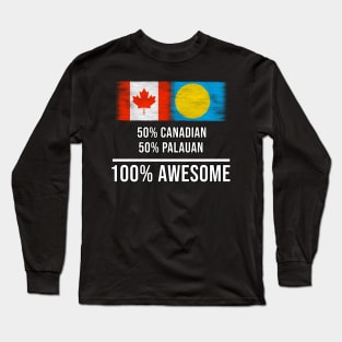 50% Canadian 50% Palauan 100% Awesome - Gift for Palauan Heritage From Palau Long Sleeve T-Shirt